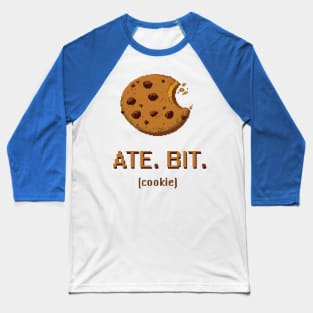 ATE. Bit. Cookie. (8-bit) Baseball T-Shirt